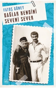 Dağlar Kendini Seveni Sever - Fatoş Güney - İthaki Yayınları
