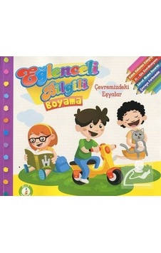 Eğlenceli Bilgili Boyama / Çevremizdeki Eşyalar Eğlenceli Bilgili Boyama / Çevremizdeki Eşyalar