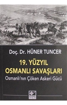 19. Yüzyıl Osmanlı Savaşları / Hüner Tuncer 9786057707048