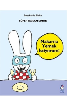 Süper Tavşan Simon / Makarna Yemek İstiyorum / Stephanie Blake Süper Tavşan Simon / Makarna Yemek İstiyorum / Stephanie Blake