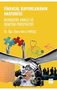 Finansal Raporlamanın Anatomisi Muhasebe Analiz Ve Denetim Perspektifi
