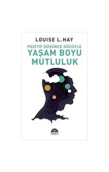 Pozitif Düşünce Gücüyle Yaşam Boyu Mutluluk