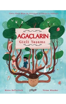 Ağaçların Gizli Yaşamı - Moira Butterfield - Pogo Ağaçların Gizli Yaşamı - Moira Butterfield - Pogo