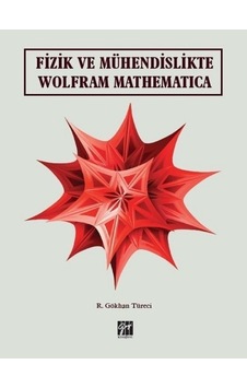 Gazi Kitabevi - Fizik ve Mühendislikte Wolfram Mathematica - R. Gökhan Türeci