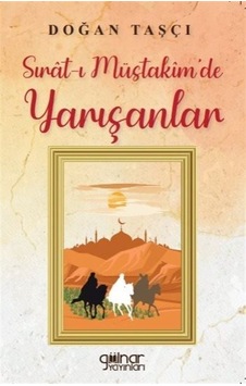 Sırat-ı Müstakim'de Yarışanlar - Doğan Taşçı - Gülnar Yayınları Sırat-ı Müstakim'de Yarışanlar - Doğan Taşçı - Gülnar Yayınları