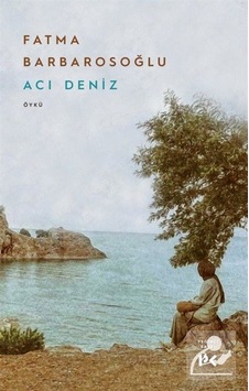 Acı Deniz - Fatma Barbarosoğlu - Profil Kitap Acı Deniz - Fatma Barbarosoğlu - Profil Kitap