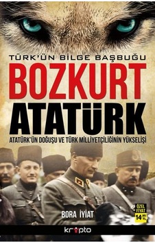 Bozkurt Atatürk - Türkün Bilge Başbuğu Bozkurt Atatürk - Türkün Bilge Başbuğu