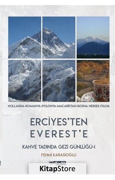 Erciyes'ten Everest'e - Kahve Tadında Gezi Günlüğü - Fehmi Karasioğlu - Atlas Akademi Yayınları Erciyes'ten Everest'e - Kahve Tadında Gezi Günlüğü - Fehmi Karasioğlu - Atlas Akademi Yayınları