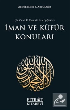 İman ve Küfür Konuları / Abdülkadir bin Abdülaziz