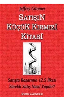 Satışın Küçük Kırmızı Kitabı - Jeffrey Gitomer - Sistem Yayıncılık Satışın Küçük Kırmızı Kitabı - Jeffrey Gitomer - Sistem Yayıncılık