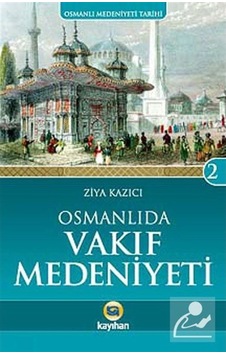 Osmanlı'Da Vakıf Medeniyeti / Osmanlı Medeniyeti Tarihi -2 / P... 9786055996666
