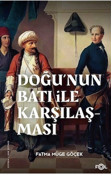 Doğu'nun Batı İle Karşılaşması - Fatma Müge Göçek - Fol Kitap Doğu'nun Batı İle Karşılaşması - Fatma Müge Göçek - Fol Kitap
