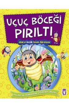 Uçuç Böceği Pırıltı Allah'ın Basir İsmini Öğreniyor - Nur Kutlu - Süleyman Özkonuk - Timaş Çocuk Uçuç Böceği Pırıltı Allah'ın Basir İsmini Öğreniyor - Nur Kutlu - Süleyman Özkonuk - Timaş Çocuk