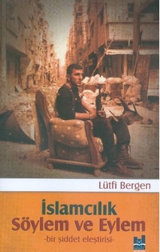 İslamcılık Söylem ve Eylem - Lütfi Bergen - MGV Yayınları İslamcılık Söylem ve Eylem - Lütfi Bergen - MGV Yayınları