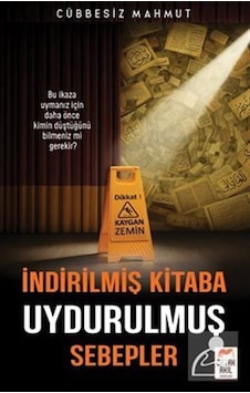 İndirilmiş Kitaba Uydurulmuş Sebepler / Mahmut Elgörmüş İndirilmiş Kitaba Uydurulmuş Sebepler / Mahmut Elgörmüş