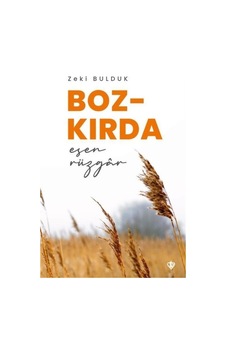 Bozkırda Esen Rüzgar - Zeki Bulduk - Türkiye Diyanet Vakfı Yayınları Bozkırda Esen Rüzgar - Zeki Bulduk - Türkiye Diyanet Vakfı Yayınları