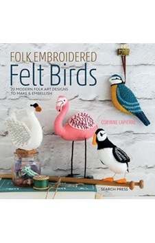 Folk Embroidered Felt Birds 9781782216988 Folk Embroidered Felt Birds 9781782216988