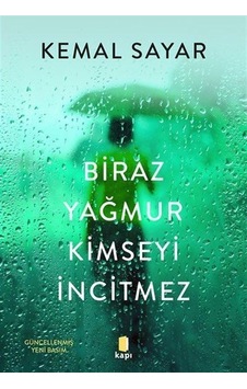 Biraz Yağmur Kimseyi İncitmez - Kemal Sayar - Kapı Yayınları Biraz Yağmur Kimseyi İncitmez - Kemal Sayar - Kapı Yayınları