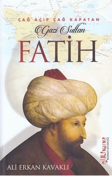 Çağ Açıp Çağ Kapatan Gazi Sultan Fatih - Ali Erkan Kavaklı - Gülhane