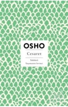 Cesaret - Tehlikeli Yaşamanın Sevinci - Osho - Butik Cesaret - Tehlikeli Yaşamanın Sevinci - Osho - Butik