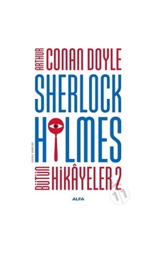 Sherlock Holmes - Bütün Hikayeler 2 - Arthur Conan Doyle - Alfa Yayıncılık Sherlock Holmes - Bütün Hikayeler 2 - Arthur Conan Doyle - Alfa Yayıncılık
