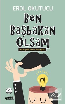 Ben Başbakan Olsam - Erol Okutucu - Tebeşir Yayınları