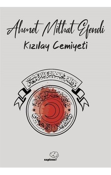 Kızılay Cemiyeti - Ahmet Mithat Efendi - Sapiens Kızılay Cemiyeti - Ahmet Mithat Efendi - Sapiens