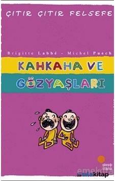 Kahkaha Ve Gözyaşları - Çıtır Çıtır Felsefe 32 Kahkaha Ve Gözyaşları - Çıtır Çıtır Felsefe 32