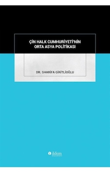 Çin Halk Cumhuriyeti'nin Orta Asya Politikası / Dr. Sharifa Gi... Çin Halk Cumhuriyeti'nin Orta Asya Politikası / Dr. Sharifa Gi...