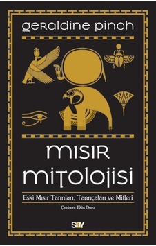 Mısır Mitolojisi-Eski Mısır Tanrıları Tanrıçaları ve Mitleri - Geraldine Pinch - Say Yayınları Mısır Mitolojisi-Eski Mısır Tanrıları Tanrıçaları ve Mitleri - Geraldine Pinch - Say Yayınları