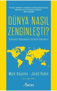 Dünya Nasıl Zenginleşti? Ekonomik Büyümenin Tarihsel Kökenleri - Jared Rubin - Antre Kitap
