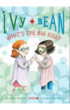 Ivy and Bean 7: What's the Big Idea 9781452102368 Ivy and Bean 7: What's the Big Idea 9781452102368
