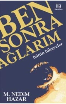 Ben Sonra Ağlarım - M. Nedim Hazar - Karakutu Yayınları