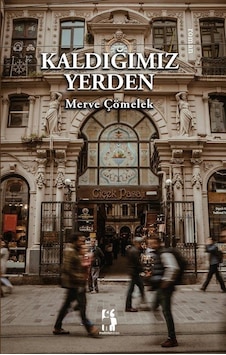 Kaldığımız Yerden / Merve Çömelek Kaldığımız Yerden / Merve Çömelek