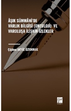 Aşık Sümmani' De Varlık Bilgisi Ontoloji Ve Varoluşa İlişkin Aşık Sümmani' De Varlık Bilgisi Ontoloji Ve Varoluşa İlişkin