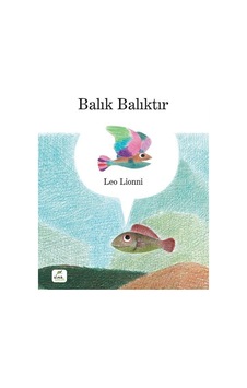 Balık Balıktır Karton Kapak / Leo Lionni Balık Balıktır Karton Kapak / Leo Lionni