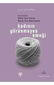 Kadının Görünmeyen Emeği Gülnur Acar-Savran, Nesrin Tura Demiry