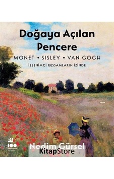 Doğaya Açılan Pencere - İzlenimci Ressamların İzinde - Nedim Gürsel - Doğan Kitap Doğaya Açılan Pencere - İzlenimci Ressamların İzinde - Nedim Gürsel - Doğan Kitap