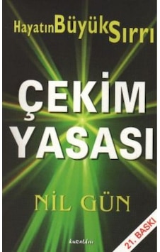 Çekim Yasası - Hayatın Büyük Sırrı - Nil Gün - Kuraldışı Yayınları Çekim Yasası - Hayatın Büyük Sırrı - Nil Gün - Kuraldışı Yayınları
