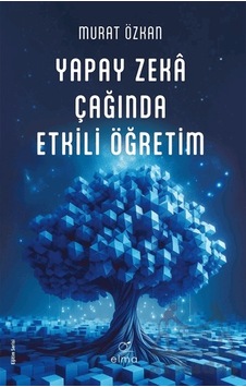 Yapay Zeka Çağında Etkili Öğretim Yapay Zeka Çağında Etkili Öğretim