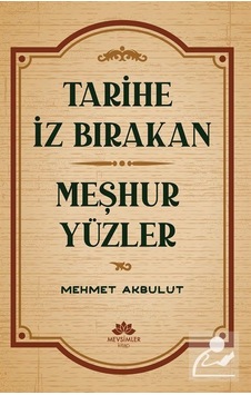 Tarihe İz Bırakan Meşhur Yüzler - Mehmet Akbulut - Mevsimler Kitap