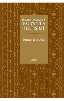 Bugünün Müslümanının Kuranla Iletişimi Otto Yayınları