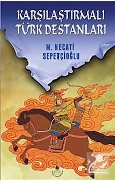 Karşılaştırmalı Türk Destanları - Kültür Dizisi 1 - Mustafa Ne