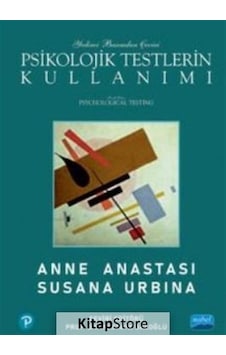 Psikolojik Testlerin Kullanımı / Anne Anastasi Psikolojik Testlerin Kullanımı / Anne Anastasi