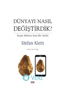 Dunyayı Nasıl Değiştirdik? İnsan Aklının Kısa Bir Tarihi  - Stefan Klein  - Say Yayınları