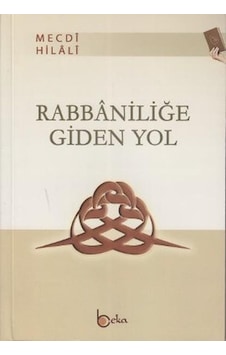 Rabbaniliğe Giden Yol - Mecdi Hilali - Beka Yayınları Rabbaniliğe Giden Yol - Mecdi Hilali - Beka Yayınları
