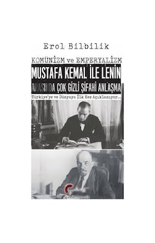 Komünizm ve Emperyalizm Mustafa Kemal İle Lenin Arasında Çok Gizli Şifahi Anlaşma - Erol Bilbilik - Galeati Komünizm ve Emperyalizm Mustafa Kemal İle Lenin Arasında Çok Gizli Şifahi Anlaşma - Erol Bilbilik - Galeati