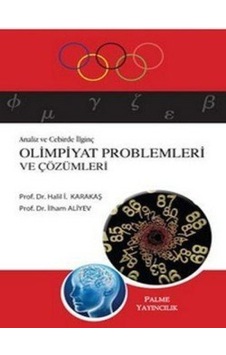 Analiz Ve Cebirde İlginç Olimpiyat Problemleri Ve Çöz.-Halil İ.Karakaş , İbrahim Aliyev Analiz Ve Cebirde İlginç Olimpiyat Problemleri Ve Çöz.-Halil İ.Karakaş , İbrahim Aliyev