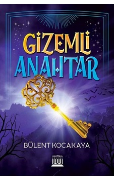 Gizemli Anahtar - Bülent Kocakaya - Anatolia Kültür Gizemli Anahtar - Bülent Kocakaya - Anatolia Kültür