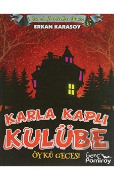 Karla Kaplı Kulübe - Gizemli Serüvenler Dizisi - Erkan Karasoy - Aydın Yayınları Karla Kaplı Kulübe - Gizemli Serüvenler Dizisi - Erkan Karasoy - Aydın Yayınları